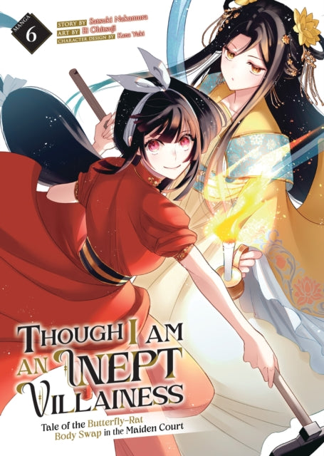 Book cover of: Though I Am an Inept Villainess: Tale of the Butterfly-Rat Body Swap in the Maiden Court (Manga) Vol. 6. By: Satsuki Nakamura
