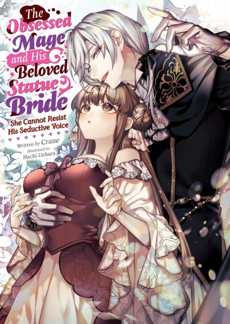 Book cover of: Obsessed Mage and His Beloved Statue Bride: She Cannot Resist His Seductive Voice (Light Novel). By: Crane