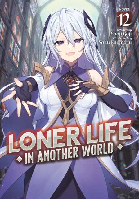 Book cover of: Loner Life in Another World (Light Novel) Vol. 12. By: Shoji Goji