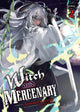 Book cover of: Witch and Mercenary (Light Novel) Vol. 2. By: Chohokiteki Kaeru