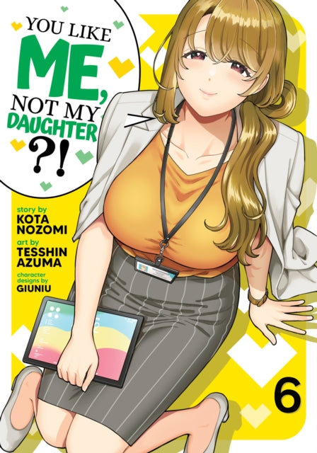 Book cover of: You Like Me, Not My Daughter?! (Manga) Vol. 6. By: Kota Nozomi