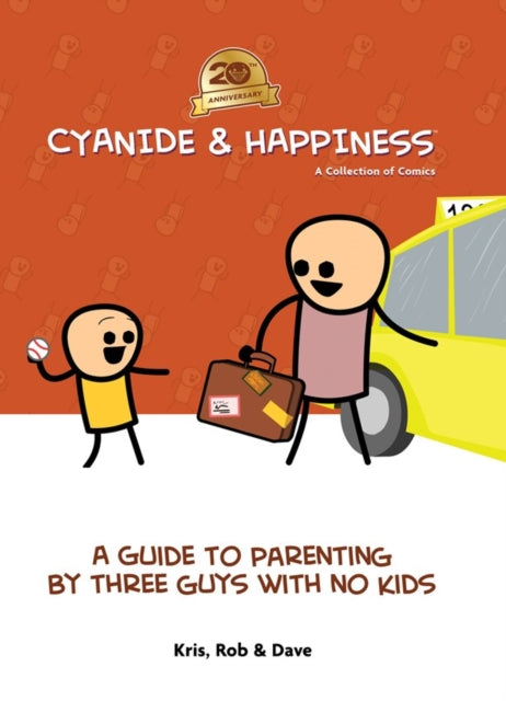 Book cover of: Cyanide & Happiness: A Guide to Parenting by Three Guys With No Kids. By: Kris Wilson