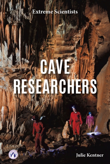 Book cover of: Cave Researchers. By: Julie Kentner