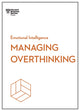 Book cover of: Managing Overthinking (HBR Emotional Intelligence Series). By: Harvard Business Review