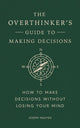 Overthinker's Guide to Making Decisions