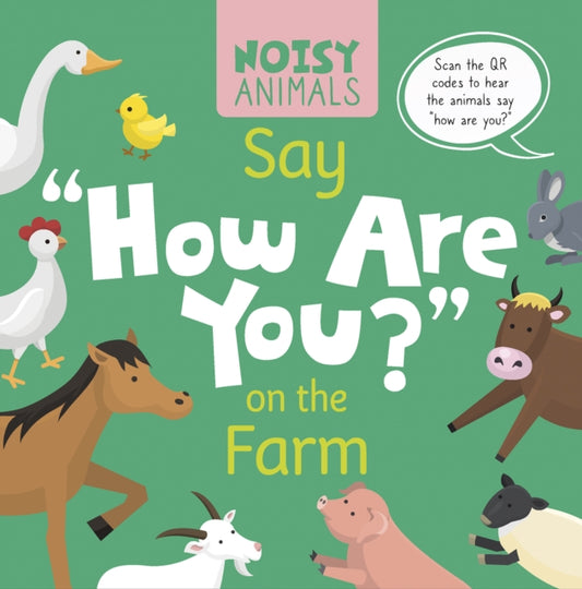 Book cover of: Noisy Animals Say 'How Are You?' on the Farm. By: Madeline Tyler
