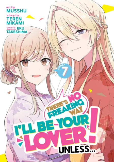 Book cover of: There's No Freaking Way I'll be Your Lover! Unless... (Manga) Vol. 7. By: Teren Mikami