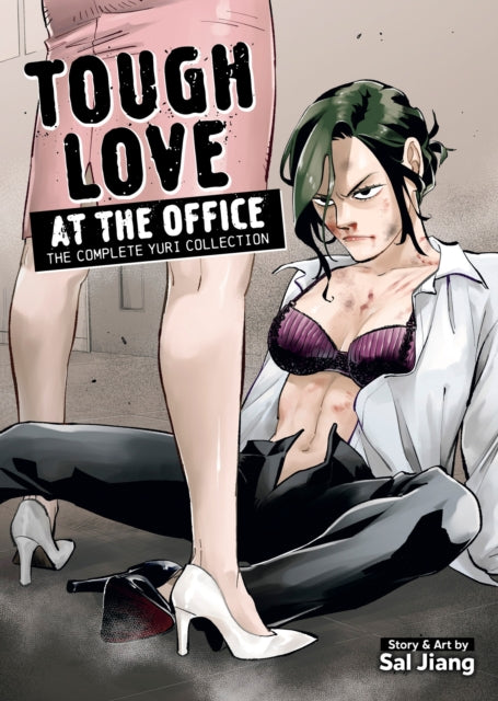 Book cover of: Tough Love at the Office: The Complete Yuri Collection. By: Sal Jiang