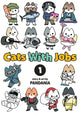 Book cover of: Cats With Jobs Vol. 1
