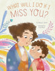 Book cover of: What Will I Do if I Miss You?