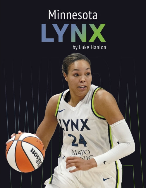 Book cover of: Minnesota Lynx. By: Luke Hanlon