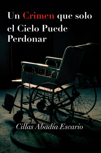 Book cover of: Un Crimen que solo el Cielo Puede Perdonar