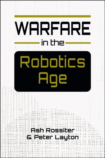 Book cover of: Warfare in the Robotics Age