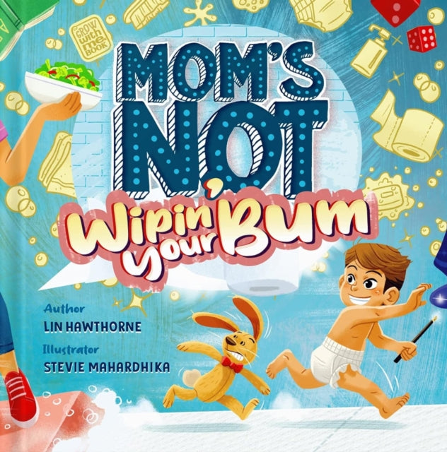 Book cover of: Mom's Not Wipin' Your Bum. By: Lin Hawthorne