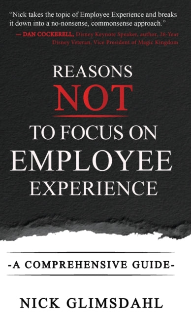 Book cover of: Reasons NOT to Focus on Employee Experience. By: Nick Glimsdahl