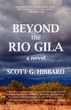 Book cover of: Beyond the Rio Gila. By: Scott G. Hibbard