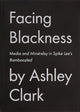 Book cover of: Facing Blackness. By: Ashley Clark