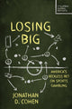 Book cover of: Losing Big. By: Jonathan D. Cohen