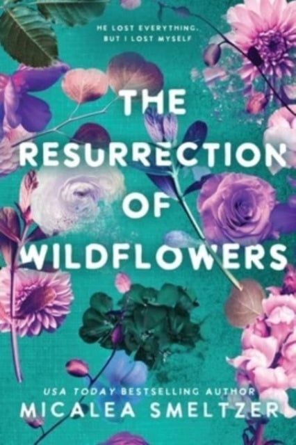 Book cover of: Resurrection of Wildflowers. By: Micalea Smeltzer