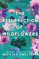 Book cover of: Resurrection of Wildflowers. By: Micalea Smeltzer