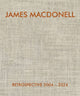 Book cover of: JAMES MACDONELL RETROSPECTIVE 2004-2024